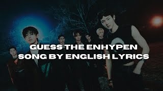 Guess the Enhypen song by english lyrics  kpop games [upl. by Starlene307]