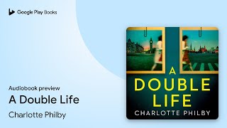 A Double Life by Charlotte Philby · Audiobook preview [upl. by Ahtebbat]