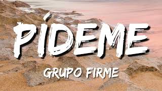 PIDEME  Grupo Firme LetraLyrics [upl. by Adnilemreh54]