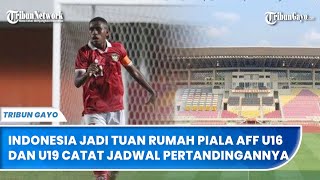 Indonesia Jadi Tuan Rumah Piala AFF U16 dan U19 Catat Jadwal Pertandingannya [upl. by Alithia690]