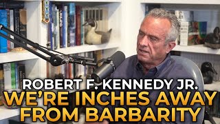 Robert F Kennedy Jr  Were All Just Inches Away From Barbarity and Totalitarianism [upl. by Linzer]