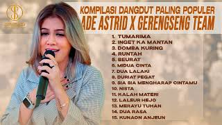 KOMPILASI DANGDUT PALING POPULER ADE ASTRID X GERENGSENG TEAM  TUMARIMA INGET KA MANTAN [upl. by Allicirp50]