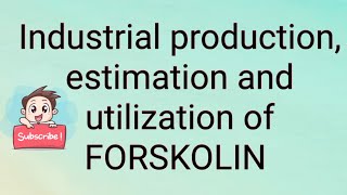 Industrial production estimation and utilization of Forskolin [upl. by Teyut]