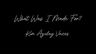 What Was I Made For Billie Eilish Cover by Kim Azulay Voices [upl. by Dduj]