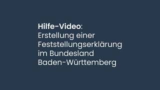 HilfeVideo Erstellung einer Feststellungserklärung im Bundesland Baden Württemberg [upl. by Rohclem]