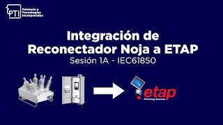 TUTORIAL INTEGRACION RECONECTADOR NOJA A ETAP DESDE CERO  SESIÓN 1A  IEC61850 [upl. by Leumek]