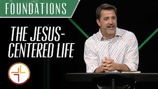 FOUNDATIONS  The JesusCentered Life  Pastor Chip Henderson [upl. by Torre]