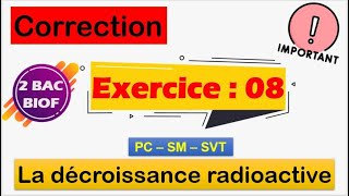 2 BAC BIOF  nucléaire  Exercice corrigé 08  La décroissance radioactive  bac2022 [upl. by Eyllek673]