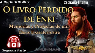 O LIVRO PERDIDO DE ENKI  de Zecharia Sitchin AUDIOBOOK parte2 [upl. by Fairfax]