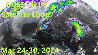 GOES 16 IR Satellite Loop for The Week of 2430 Mar 2024 [upl. by Shelagh211]