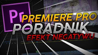 Poradnik Premiere Pro  Jak zrobić efekt negatywu [upl. by Aynekat46]