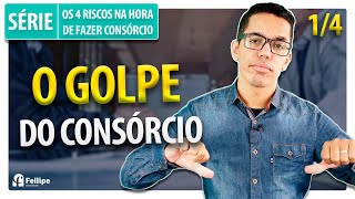 O Golpe do Consórcio  1 Série  Os 4 Riscos na Hora de Fazer Consórcio [upl. by Alenairam]