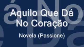 Lenine  Aquilo Que Dá No Coração NOVELA PASSIONE [upl. by Nosned]