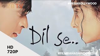 Film India Dil Se  Bahasa Indonesia 720p [upl. by Marlon]