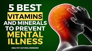 5 Best Vitamins and Minerals That Prevent Mental Illness [upl. by Ydnor]