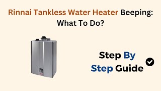 Rinnai Tankless Water Heater Beeping What To Do [upl. by Haag392]