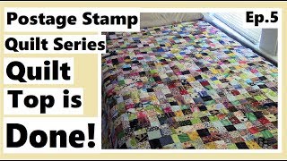 Postage Stamp Quilt Series  The Quilt Top is Done  Episode 5 [upl. by Ynnus58]