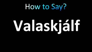 How to Pronounce Valaskjalf [upl. by Rehtae]