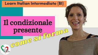 5 Learn Italian Intermediate B1 Il condizionale presente pt 1  come si forma [upl. by Okikuy]