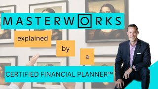 Masterworks Art Investment Process Explained by CERTIFIED FINANCIAL PLANNER™ [upl. by Nolana]