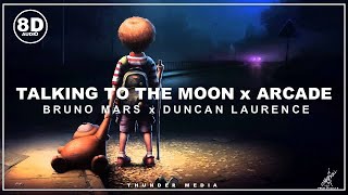 Bruno Mars x Duncan Laurence  Talking To The Moon x Arcade 8D Audio🎧 [upl. by Leeke82]