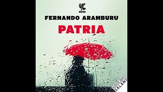 PATRIA  AUDIOLIBRO DE FERNANDO ARANBURU [upl. by Purpura]