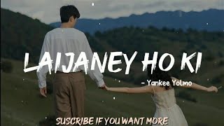 Laijaney Ho Ki  Yankee Yolmo Lyrics Video  Laijane ho ki malai tadha kahi moha layera [upl. by Kcirednek650]