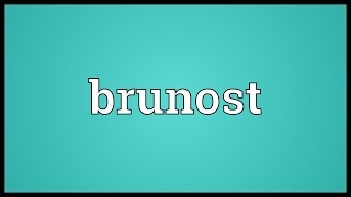 Brunost Meaning [upl. by Millian32]