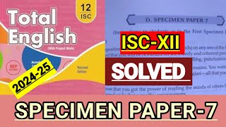 ISCXII  Total English solution 202425  Solved Specimen paper7 SPECIMEN PAPER7 🔥 [upl. by Nahtam]