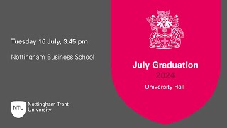 345pm  Ceremony 23 NTU Graduation 16 July 2024  Nottingham Business School [upl. by Diley]