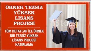 ÖRNEK TEZSİZ YÜKSEK LİSANS İNCELEME Tezsiz yüksek lisans tezibitirme projeleri hazırlayanlar [upl. by Veedis]