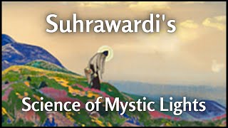 Suhrawardis Science of Mystic Lights [upl. by Arney252]