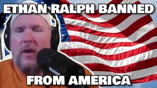 ETHAN RALPH BANNED FROM TRUMPS AMERICA [upl. by Frantz]