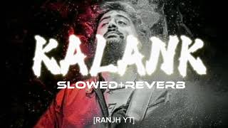 KALANKArijit singh best song 2024slowed reverb  Ranjh Yt [upl. by Pellikka]