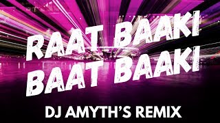 Raat Baaki Baat Baaki Remix [upl. by Lucais]