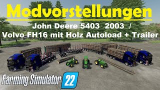 LS22 Modvorstellung  Holz Autoload Volvo FH16  Trailer amp John Deere 5403  Farming Simulator 22 [upl. by Ilyak]