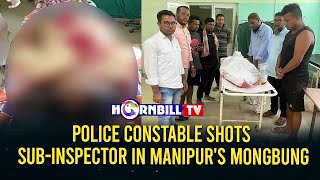 POLICE CONSTABLE SHOTS SUBINSPECTOR IN MANIPURS MONGBUNG [upl. by Yevi]