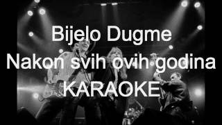 Bijelo Dugme  Nakon svih ovih godina KARAOKE [upl. by Shel196]