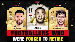 FOOTBALLERS WHO WERE FORCED TO RETIRE 💔😬🥶 ft Van BastenAgüeroAlaba [upl. by Nidroj]