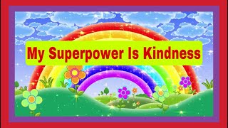 My Superpower is KindnessKindness Song for Kids [upl. by Malcom]