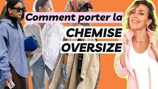 Comment porter LA CHEMISE OVERSIZE [upl. by Ramad717]