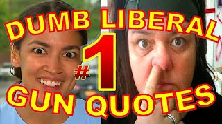 Dumbest Liberal Gun Quotes  Best AntiGun Fails Compilation  SJW vs 2nd Amendment [upl. by Erdnaet489]