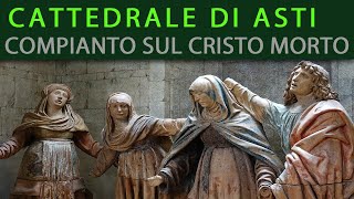 Il Compianto sul Cristo Morto della Cattedrale di Asti [upl. by Amaral]