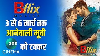 Bflix Movies 3rd To 6th March Upcoming Movies List l Bflix Movies Vs Zee Cinema Vs Dhinchaak [upl. by Pablo]