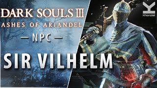 Dark Souls III  AoA  NPC  Sir Vilhelm  The Painted World of Ariandel [upl. by Donnelly]