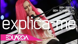 Eduarda Alves  Explicame  DVD Bem Brega 01 [upl. by Gibbs]