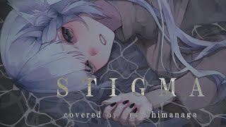 STIGMA  DUSTCELL（covered by シマナガエナ）【歌ってみた】 [upl. by Haek]