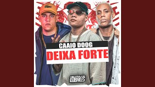 Caaio Doog Deixa Forte [upl. by Ihsakat]