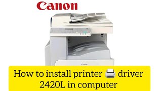 HOW TO INSTALL CANON PRINTER DRIVER 2420L IN PC  COMPUTER MAIN PRINTER INSTALL KAISE KARE [upl. by Skurnik]