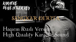 SANGKAR DERITA MALE LOWER KEY  HAQIEM  High Quality Karaoke Sound [upl. by Ecilef868]